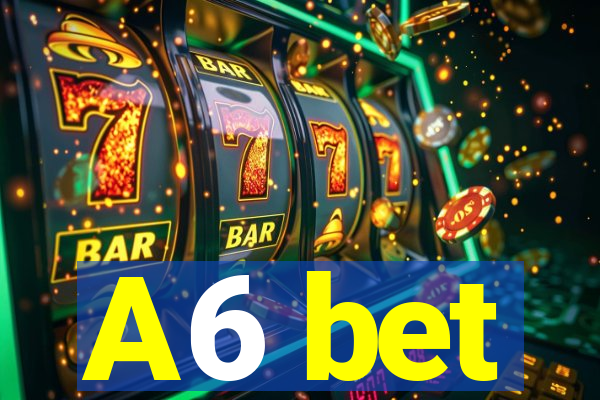 A6 bet